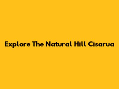 Explore The Natural Hill Cisarua