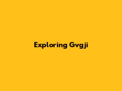 Exploring Gvgji