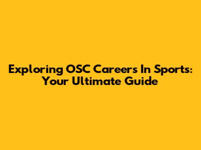 Exploring OSC Careers In Sports: Your Ultimate Guide