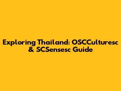 Exploring Thailand: OSCCulturesc & SCSensesc Guide