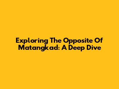 Exploring The Opposite Of Matangkad: A Deep Dive