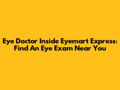 Eye Doctor Inside Eyemart Express: Find An Eye Exam Near You