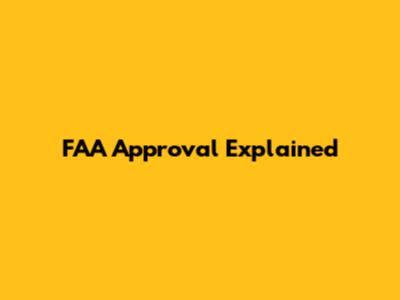 FAA Approval Explained