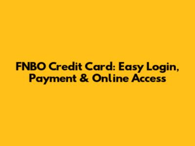 FNBO Credit Card: Easy Login, Payment & Online Access