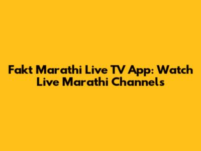 Fakt Marathi Live TV App: Watch Live Marathi Channels