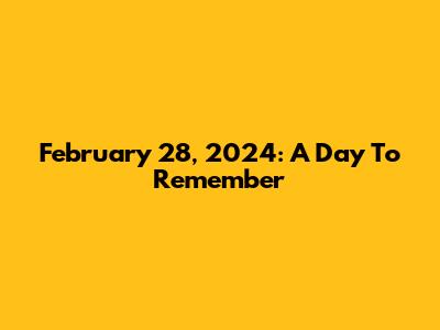 February 28, 2024: A Day To Remember