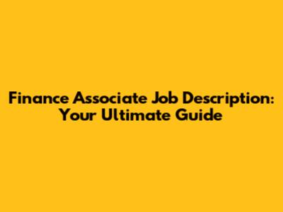 Finance Associate Job Description: Your Ultimate Guide