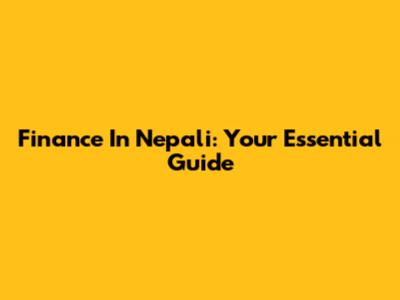Finance In Nepali: Your Essential Guide