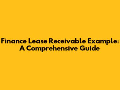 Finance Lease Receivable Example: A Comprehensive Guide
