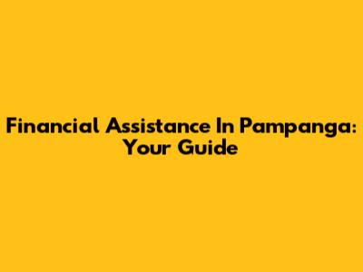 Financial Assistance In Pampanga: Your Guide