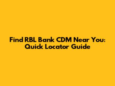 Find RBL Bank CDM Near You: Quick Locator Guide