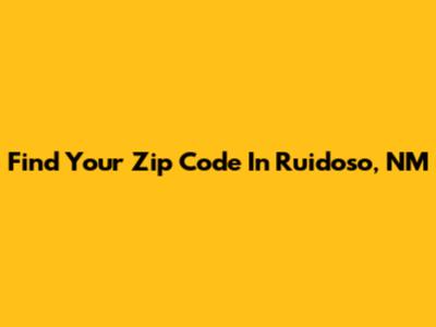 Find Your Zip Code In Ruidoso, NM