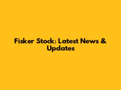 Fisker Stock: Latest News & Updates