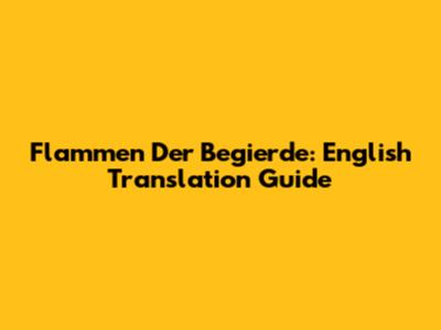 Flammen Der Begierde: English Translation Guide