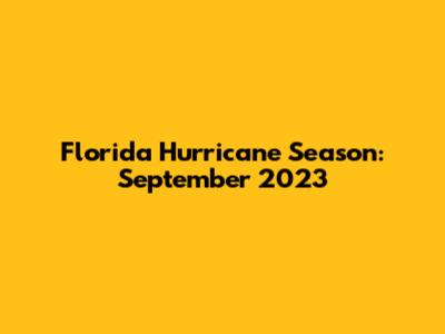 Florida Hurricane Season: September 2023