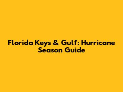 Florida Keys & Gulf: Hurricane Season Guide