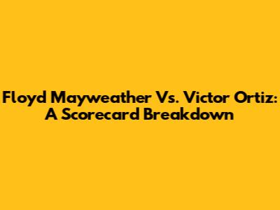 Floyd Mayweather Vs. Victor Ortiz: A Scorecard Breakdown