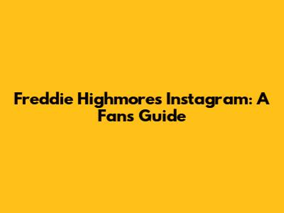 Freddie Highmore's Instagram: A Fan's Guide