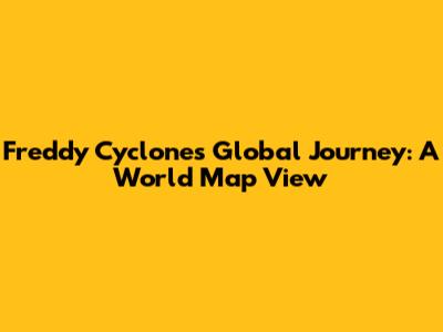 Freddy Cyclone's Global Journey: A World Map View