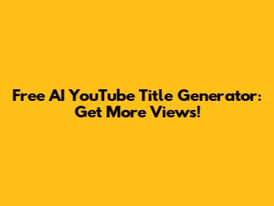 Free AI YouTube Title Generator: Get More Views!