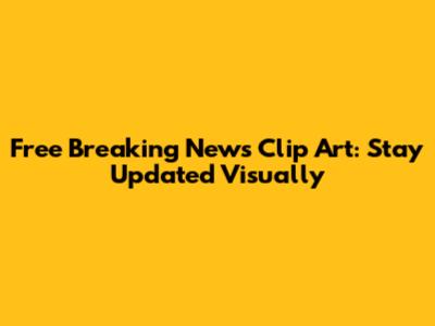 Free Breaking News Clip Art: Stay Updated Visually