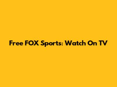 Free FOX Sports: Watch On TV