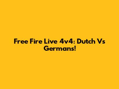 Free Fire Live 4v4: Dutch Vs Germans!