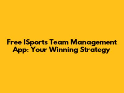 Free ISports Team Management App: Your Winning Strategy
