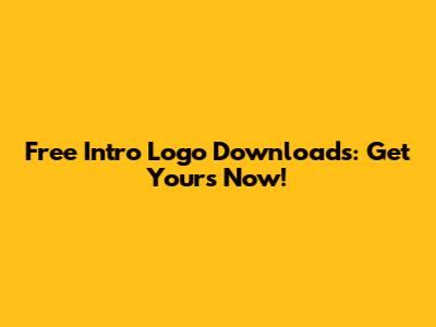 Free Intro Logo Downloads: Get Yours Now!