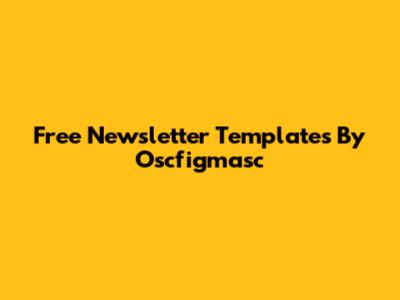 Free Newsletter Templates By Oscfigmasc