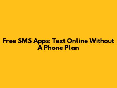 Free SMS Apps: Text Online Without A Phone Plan