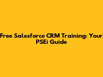 Free Salesforce CRM Training: Your PSEi Guide