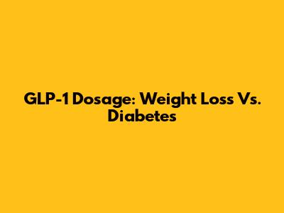 GLP-1 Dosage: Weight Loss Vs. Diabetes