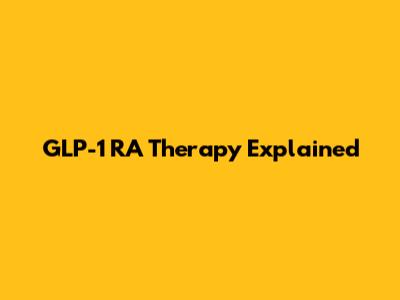 GLP-1 RA Therapy Explained