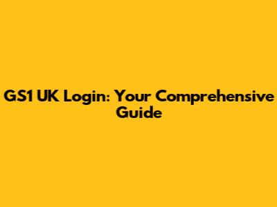 GS1 UK Login: Your Comprehensive Guide