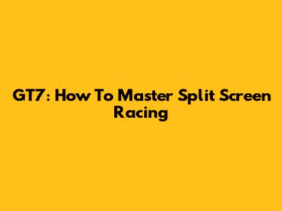 GT7: How To Master Split Screen Racing