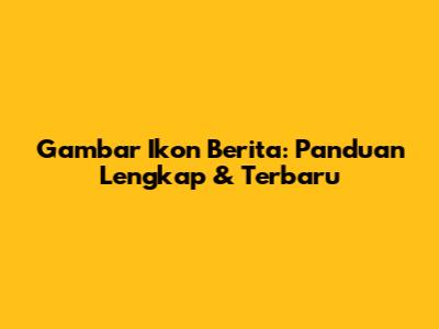 Gambar Ikon Berita: Panduan Lengkap & Terbaru