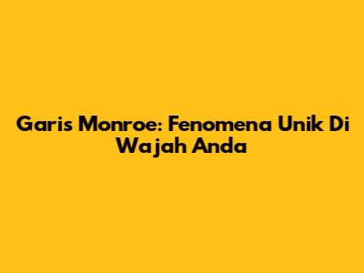 Garis Monroe: Fenomena Unik Di Wajah Anda