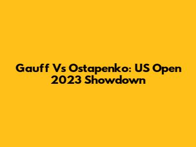 Gauff Vs Ostapenko: US Open 2023 Showdown