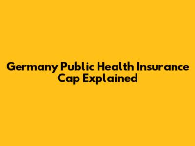 Germany Public Health Insurance Cap Explained