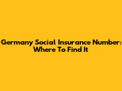 Germany Social Insurance Number: Where To Find It