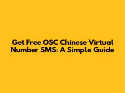Get Free OSC Chinese Virtual Number SMS: A Simple Guide