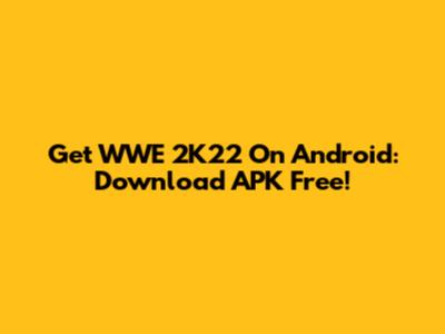 Get WWE 2K22 On Android: Download APK Free!
