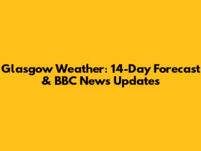 Glasgow Weather: 14-Day Forecast & BBC News Updates