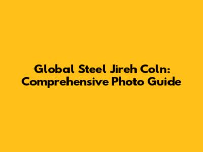 Global Steel Jireh Coln: Comprehensive Photo Guide