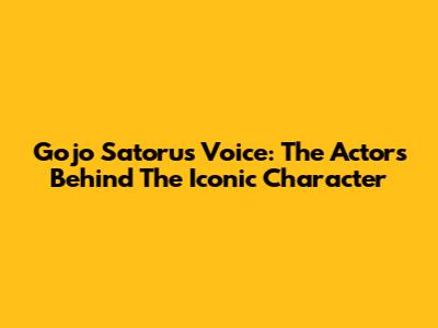 Gojo Satoru's Voice: The Actors Behind The Iconic Character