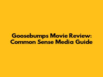 Goosebumps Movie Review: Common Sense Media Guide