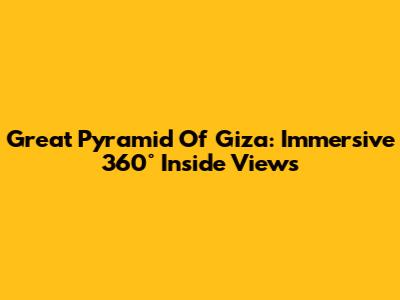 Great Pyramid Of Giza: Immersive 360° Inside Views