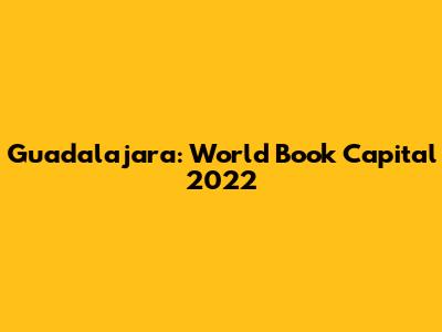 Guadalajara: World Book Capital 2022