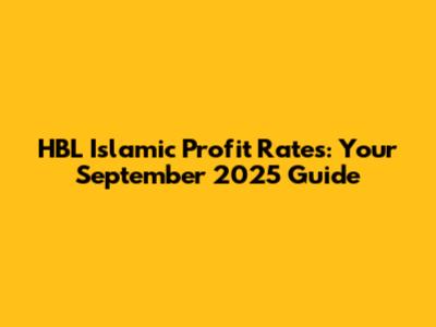 HBL Islamic Profit Rates: Your September 2025 Guide